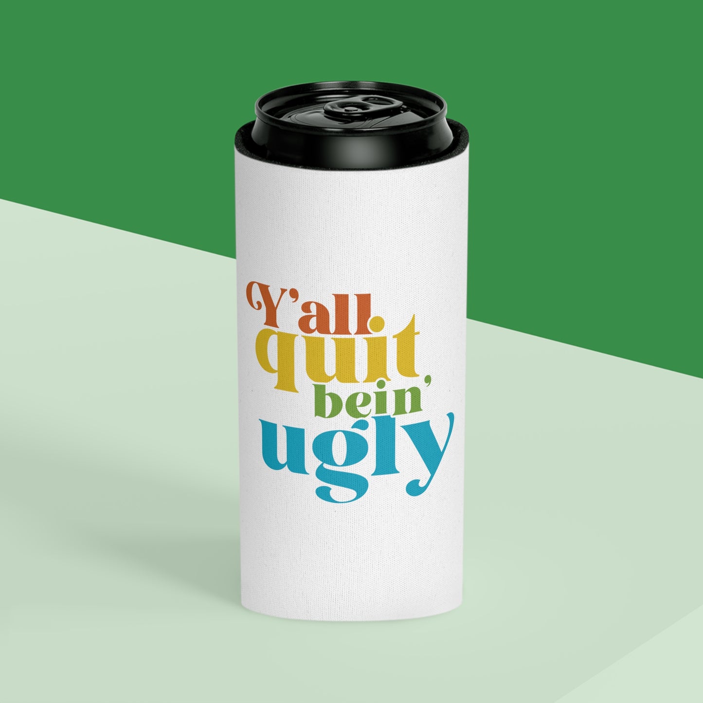 Quit Bein' Ugly Can Cooler