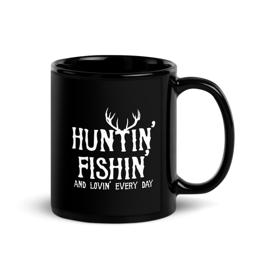Huntin', Fishin', and Lovin' Every Day Black Glossy Mug