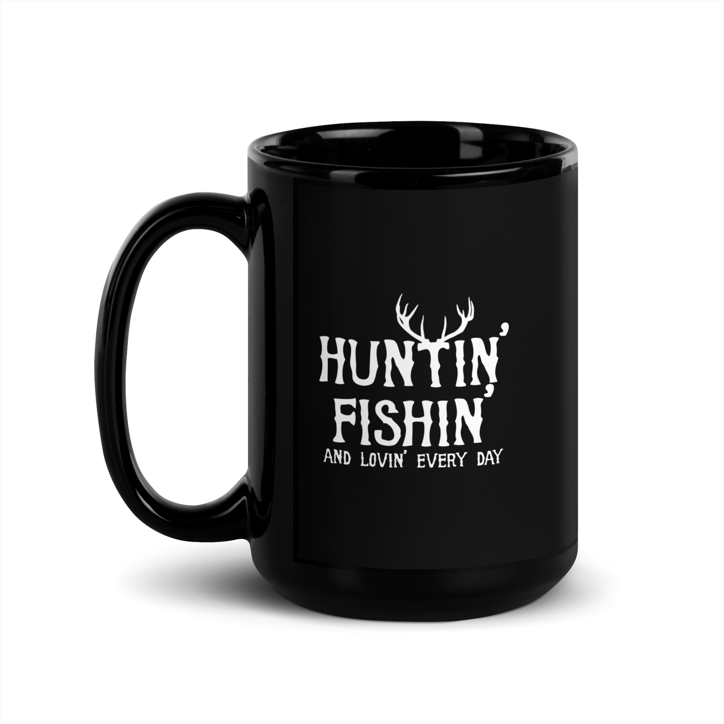 Huntin', Fishin', and Lovin' Every Day Black Glossy Mug