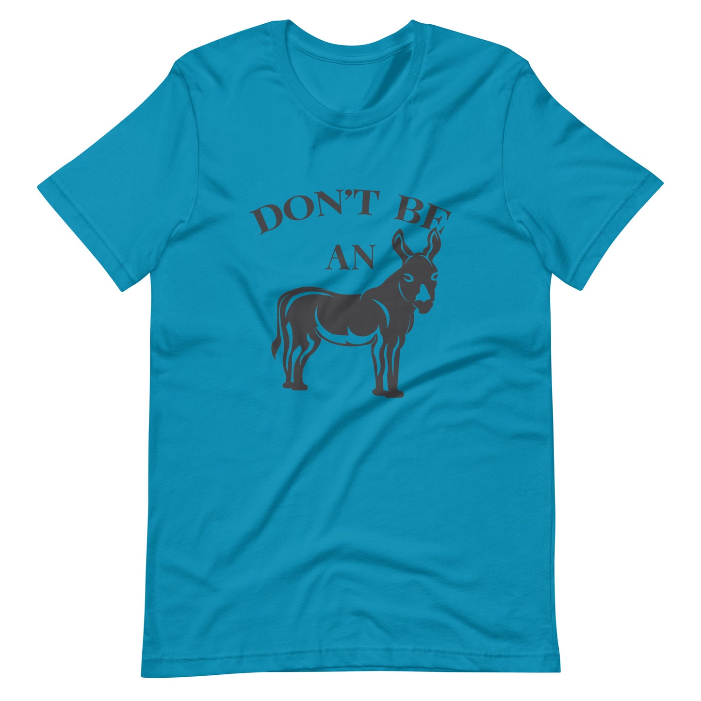 Don't Be An Ass Tee