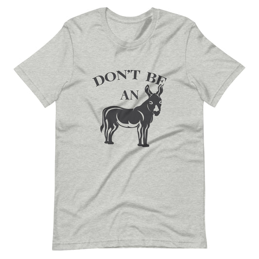 Don't Be An Ass Tee